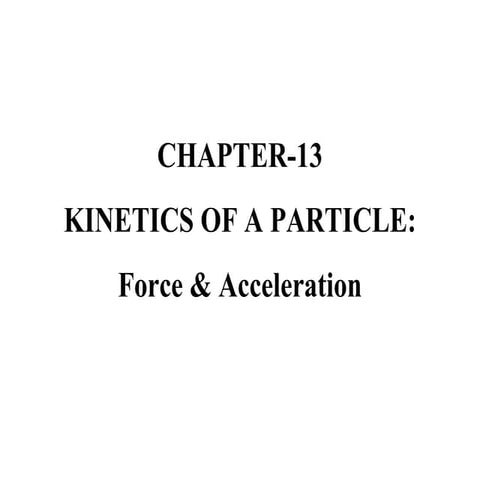 Chapter 13 kinetics_of_particle--force_acceleration