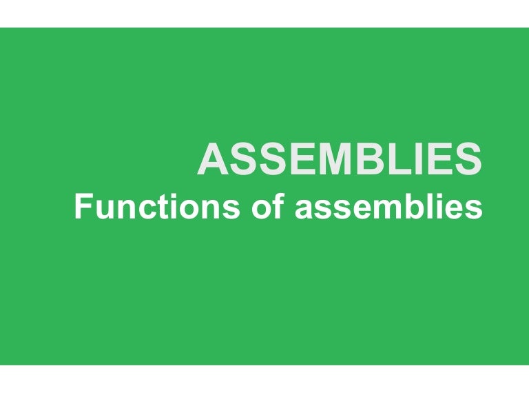 ASSEMBLIES Functions of assemblies