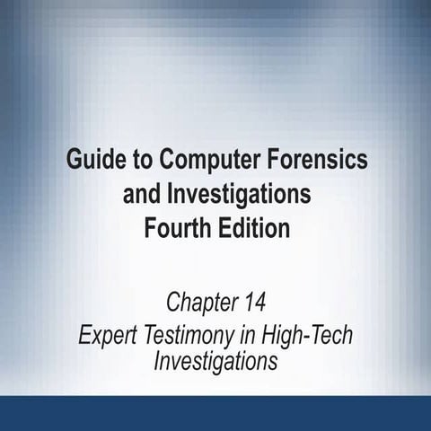 Chapter 14 - Expert Testimony in High-Tech Investigations.ppt