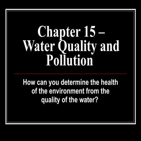 Chapter 15 – water quality and pollution