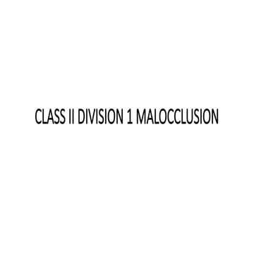 Chapter16 CLASS II DIVISION 1 MALOCCLUSION | PPTX
