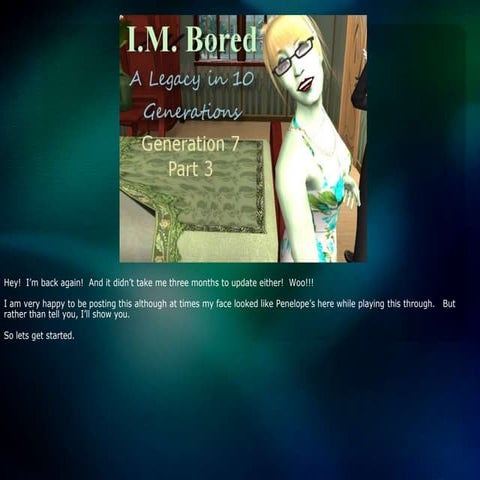 I.M. Bored: A Legacy in 10 Generations - Gen 7 Part 3