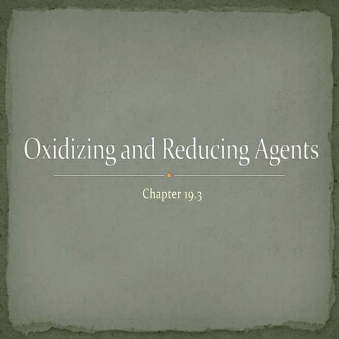 Chapter 19.3 : Oxidizing and Reducing Agents | PPTX