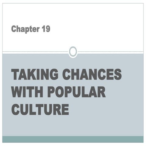 Chapter 19  taking chances with popular culture