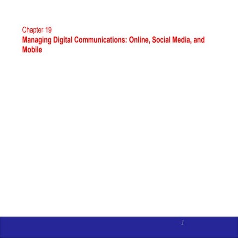 Chapter 19 managing digital communications  online, social media, and mobile ...