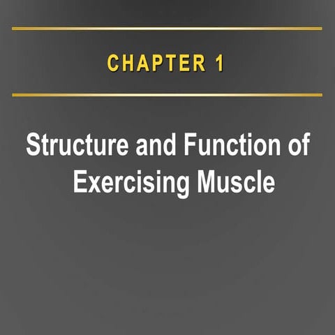 Chapter 1 struchure and function of exercising muscle