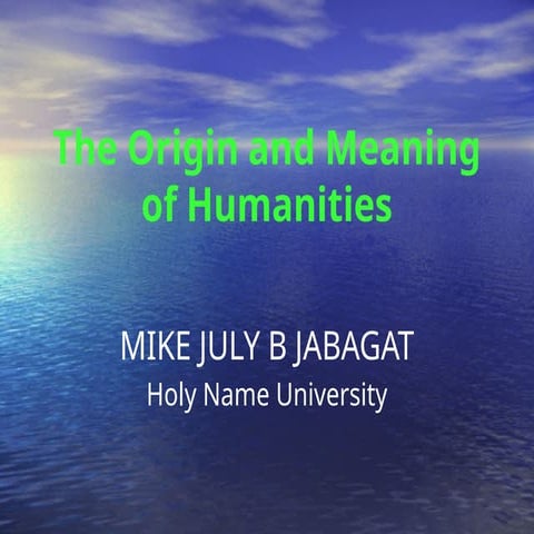 Chapter 1 The Origin and Meaning of Humanities.pptx