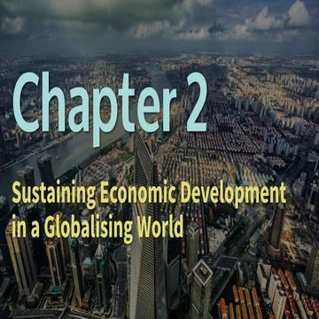 Chapter 2 - Part 1 Sustaining Economic Development in a Globalising World