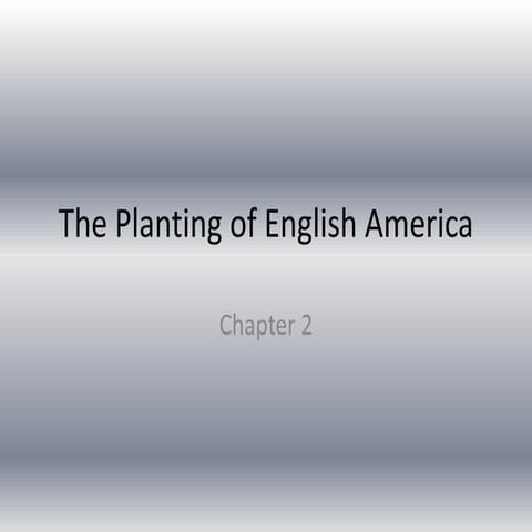 Chapter 2  - The Planting of English America