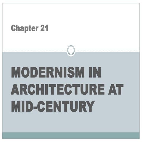 Chapter 21   modernism in archtecture at mid-century