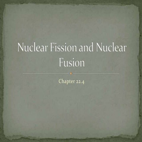 Chapter 22.4 : Nuclear Fission and Nuclear Fusion