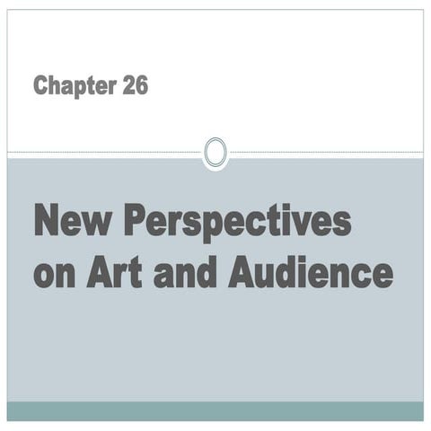 Chapter 26 - New Perspectives on Art and Audience