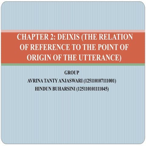Chapter 2 deixis (the relation of reference to the point of origin of the utt...