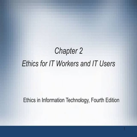 Chapter 2 Ethics for IT Workers and IT Users.ppt