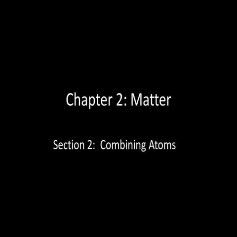Chapter 2 section 2 notes 2011 (combining atoms)