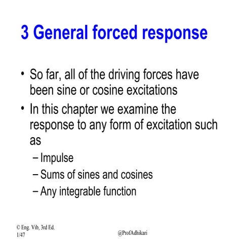 Dynamic response of oscillators to general excitations