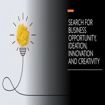 “SEARCH FOR BUSINESS OPPORTUNITY, IDEATION, INNOVATION AND CREATIVITY.pptx