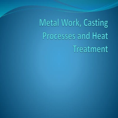 Chapter3 metal work, casting processes and heat treatment