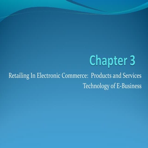 Chapter 3/Retailing In Electronic Commerce:  Products and Services Technology...