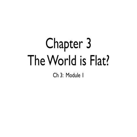 Chapter 3 - The World is Flat