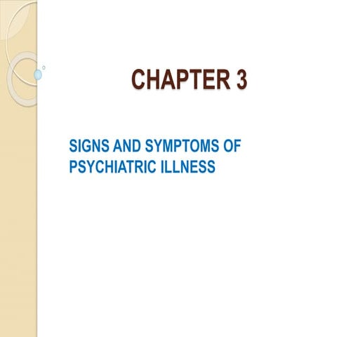 CHAPTER 3 SIGNS AND SYMPTOMS OF PSYCHIATRIC ILLNESS.ppt