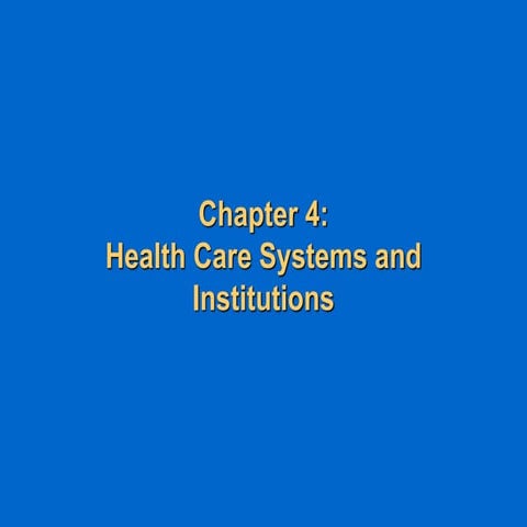 Chapter 4 - Health Care Systems and Institutions