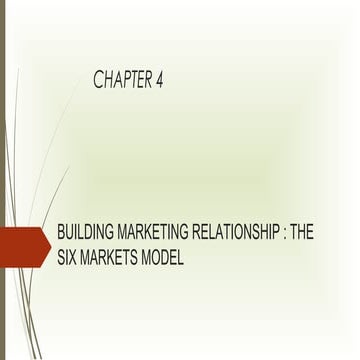 Chapter 4 Building marketing relationship the six markets model