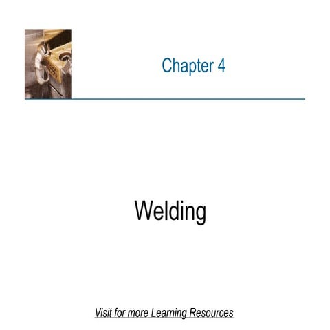 CHAPTER 4 welding. pptx manufacturing processes