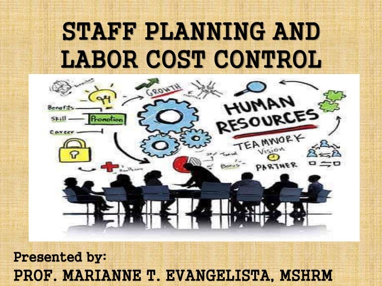 STAFF PLANNING AND LABOR COST CONTROL