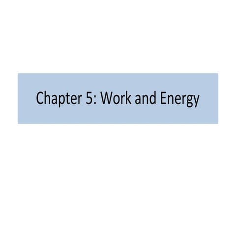 Chapter 5-Work and Energy.Student edition.pptx