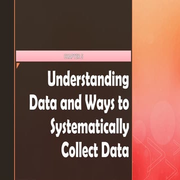 Understanding Data and Ways to Systematically Collect Data PART 2.pptx