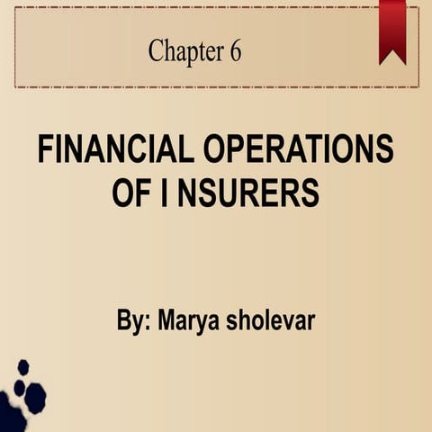 Chapter 6: FINANCIAL OPERATIONS OF I NSURERS
