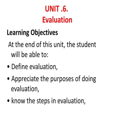 Chapter 6 Evaluation: It is the process of determining the worth of a system,...