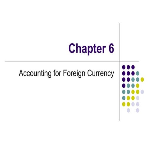 Chapter 6 Accounting for foreign Currency
