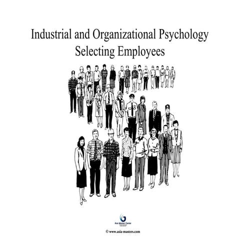Industrial & Organisational Psychology Selecting Employees
