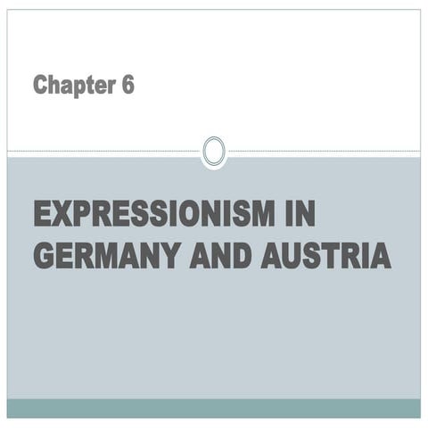 Chapter 6   expressionism in germany and austria