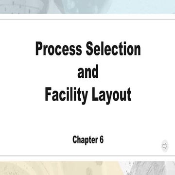 Chapter 6-Process Selection and Facility Layout.pptx