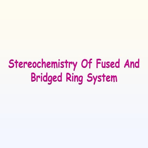 Chapter 6 - Stereochemistry of Fused and Bridged Ring System.pdf