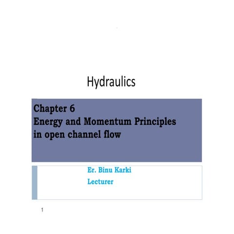 Energy and momentum principles in open channel flow