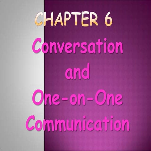 Communication and one-on-one conversation
