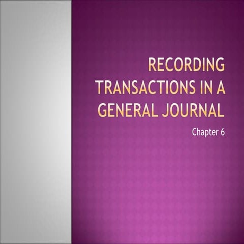 Chapter 6 recording transactions in a general journal PPT
