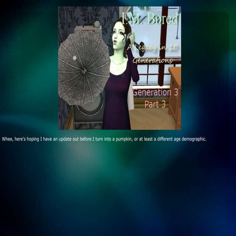 I.M. Bored: A Legacy in 10 Generations - Gen 3 Part 3