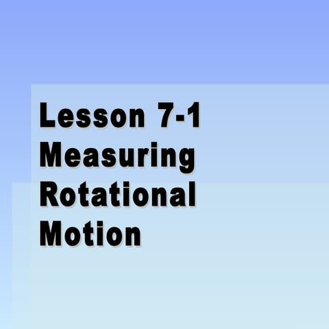 Chapter 7 - Rotational Motion