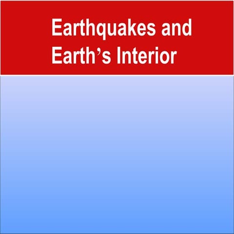 Earthquakes and Earth’s Interior