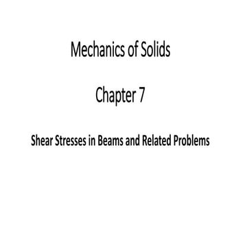 Chapter 7: Shear Stresses in Beams and Related Problems