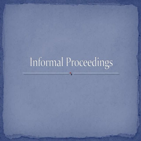 Chapter 7.informal proceedings