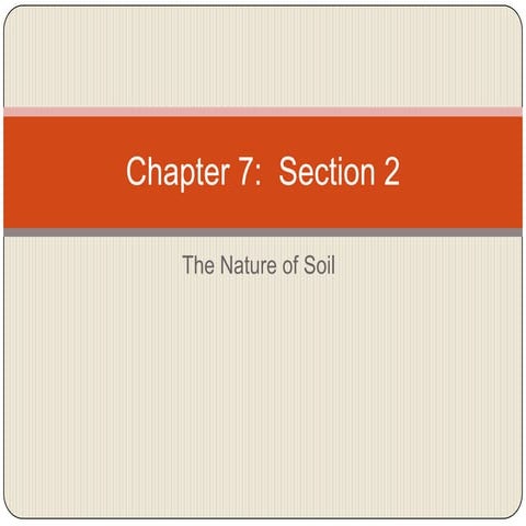 Chapter 7 section 2 (nature of soil) | PPTX