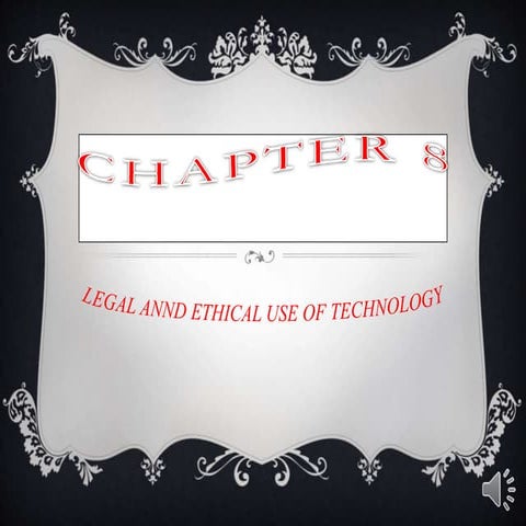 LEGAL ANND ETHICAL USE OF TECHNOLOGY