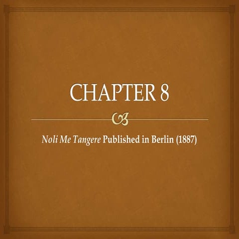Chapter 8: Noli Me Tangere Published in Berlin (1887)