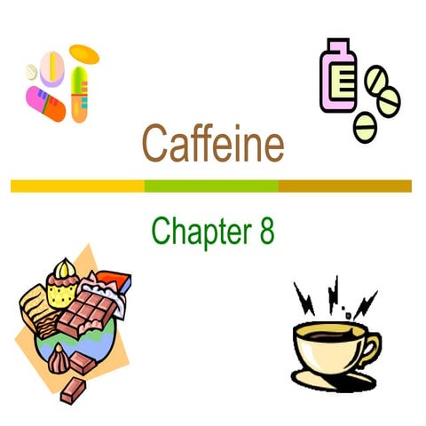 Chapter 8   Caffeine